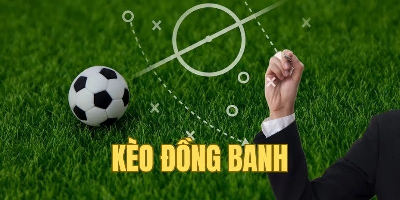 Bí Quyết Chơi Kèo Đồng Banh Hiệu Quả Cao Từ Chuyên Gia 9bet