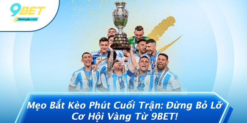 Mẹo Bắt Kèo Phút Cuối Trận: Đừng Bỏ Lỡ Cơ Hội Vàng Từ 9BET!