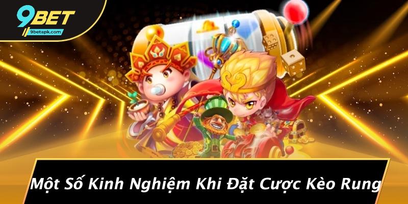 Một Số Kinh Nghiệm Khi Đặt Cược Kèo Rung