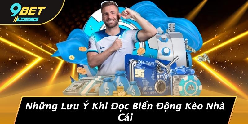 Những Lưu Ý Khi Đọc Biến Động Kèo Nhà Cái